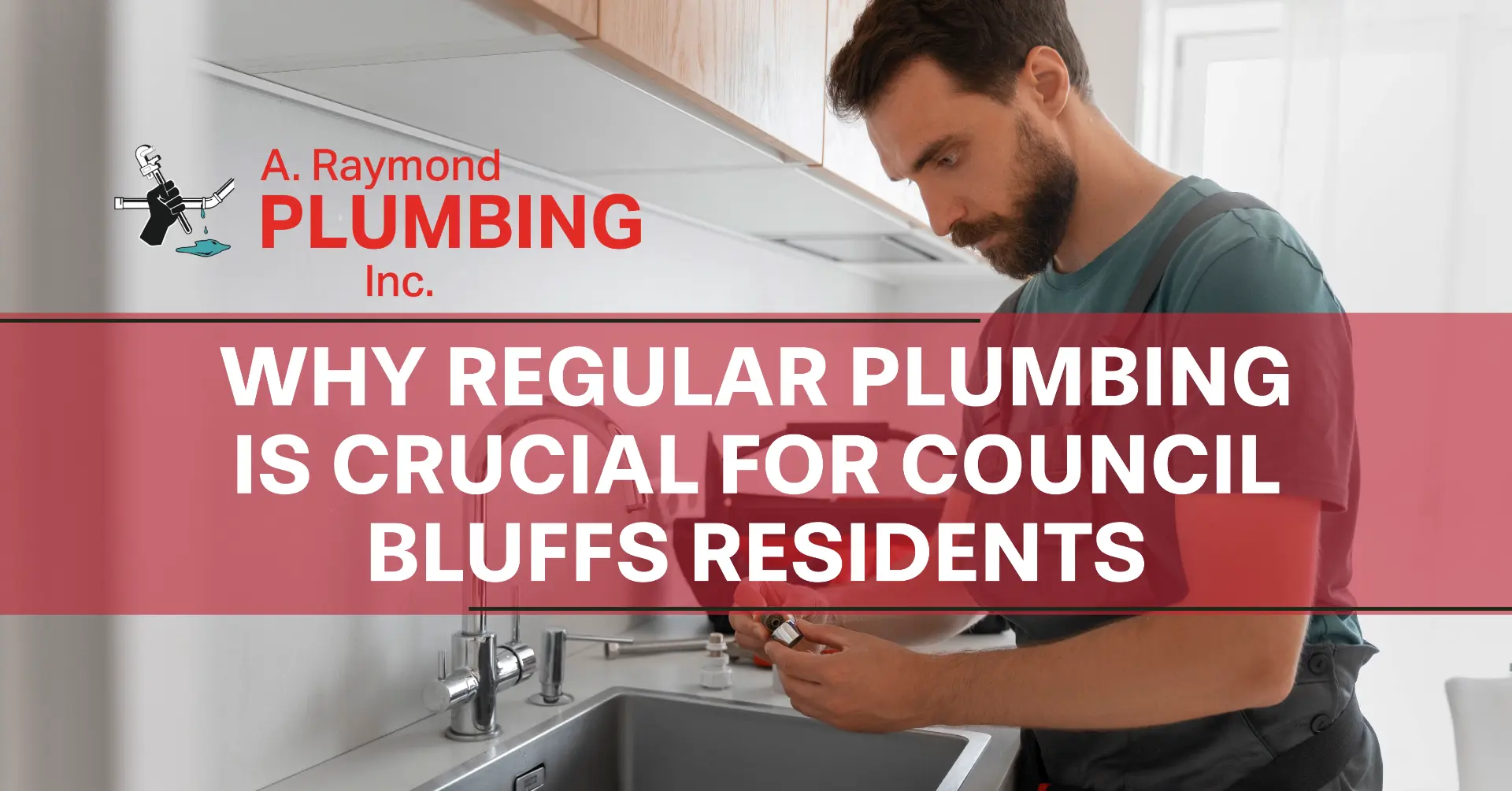 Why Regular Plumbing Maintenance is Crucial for Council Bluffs Residents
